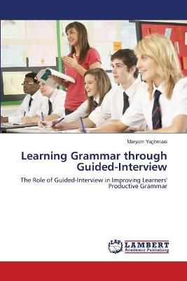 Learning Grammar through Guided-Interview By Maryam Yaghmaei