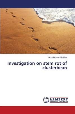 Investigation on stem rot of clusterbean By Thakkar Ronakkumar