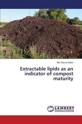 Extractable Lipids as an Indicator of Compost Maturity 9783659233951