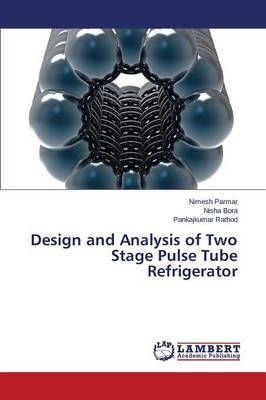 Design and Analysis of Two Stage Pulse Tube Refrigerator 9783659243660