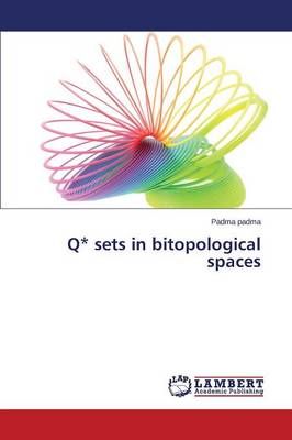 Q* Sets in Bitopological Spaces By Padma P 9783659248054 (Paperback)