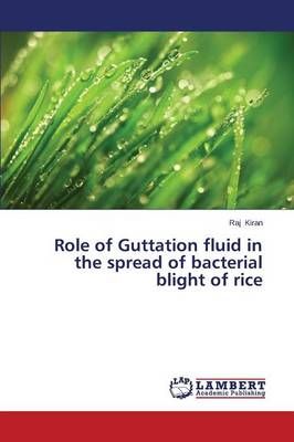 Role of Guttation Fluid in the Spread of Bacterial Blight of Rice