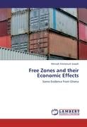 Free Zones and their Economic Effects By Emmanuel Joseph, Mensah