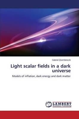 Light Scalar Fields in a Dark Universe By Zsembinszki Gabriel