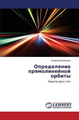 Opredelenie Pryamolineynoy Orbity By Kuznetsov Vladimir 9783659287220