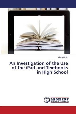 An Investigation of the Use of the iPad and Textbooks in High School