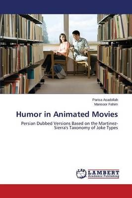 Humor in Animated Movies By Asadollah Parisa 9783659318412 (Paperback)