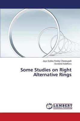 Some Studies on Right Alternative Rings 9783659337000 (Paperback)