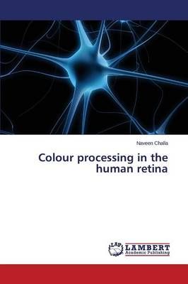 Colour Processing in the Human Retina By Challa Naveen 9783659343445