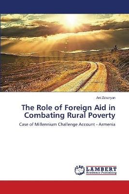The Role of Foreign Aid in Combating Rural Poverty By Ani Zakaryan