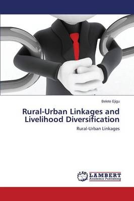 Rural-Urban Linkages and Livelihood Diversification By Ejigu Belete