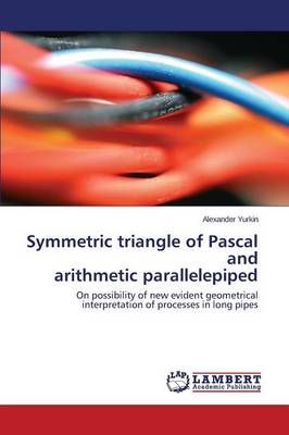 Symmetric triangle of Pascal and arithmetic parallelepiped (Paperback)