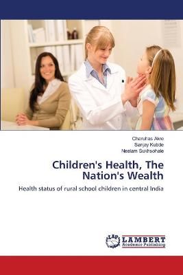 Children's Health, The Nation's Wealth By Charuhas Akre 9783659407895