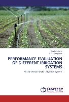 Performance Evaluation of Different Irrigation Systems 9783659431036