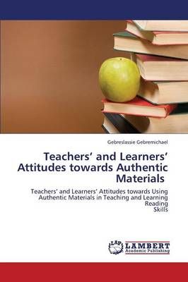 Teachers' and Learners' Attitudes Towards Authentic Materials