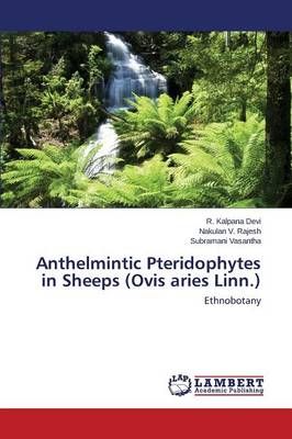 Anthelmintic Pteridophytes in Sheeps (Ovis aries Linn.) 9783659436970
