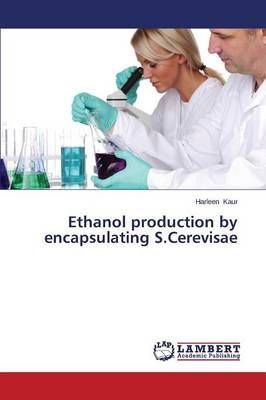 Ethanol Production by Encapsulating S.Cerevisae By Kaur Harleen