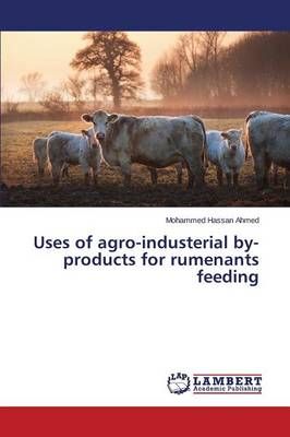 Uses of agro-industerial by-products for rumenants feeding (Paperback)