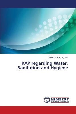 KAP regarding Water, Sanitation and Hygiene By Mubiana S K Ngoma
