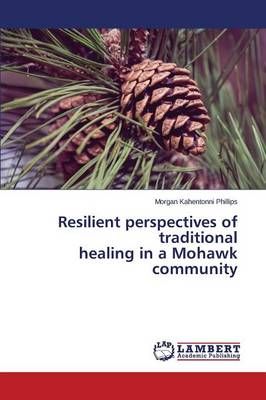 Resilient perspectives of traditional healing in a Mohawk community