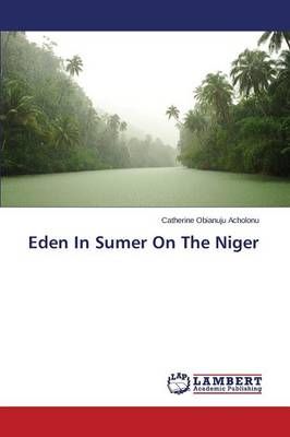 Eden In Sumer On The Niger By Acholonu Catherine Obianuju (Paperback)