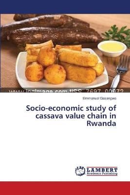 Socio-economic study of cassava value chain in Rwanda 9783659477874