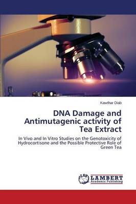 DNA Damage and Antimutagenic activity of Tea Extract By Diab Kawthar