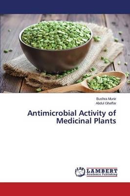 Antimicrobial Activity of Medicinal Plants By Munir Bushra (Paperback)