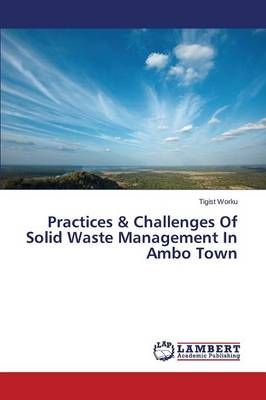 Practices & Challenges Of Solid Waste Management In Ambo Town