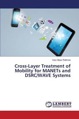 Cross-Layer Treatment of Mobility for Manets and Dsrc/Wave Systems