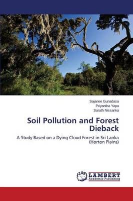 Soil Pollution and Forest Dieback By Gunadasa Sajanee 9783659500602