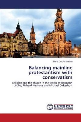 Balancing mainline protestantism with conservatism 9783659501012