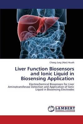 Liver Function Biosensors and Ionic Liquid in Biosensing Application