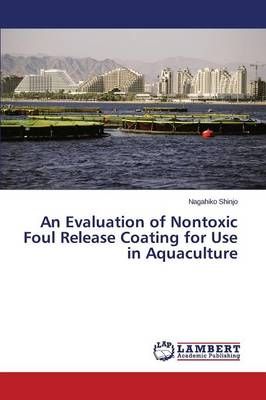 An Evaluation of Nontoxic Foul Release Coating for Use in Aquaculture