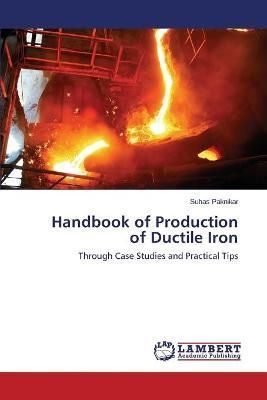Handbook of Production of Ductile Iron By Paknikar Suhas 9783659510373