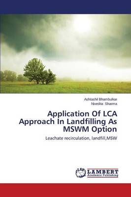 Application Of LCA Approach In Landfilling As MSWM Option (Paperback)