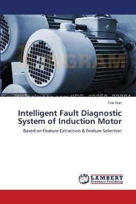 Intelligent Fault Diagnostic System of Induction Motor By Tian Han