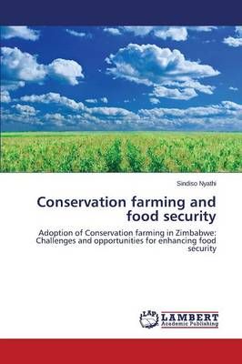 Conservation Farming and Food Security By Nyathi Sindiso 9783659515682