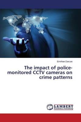 The Impact of Police-Monitored Cctv Cameras on Crime Patterns