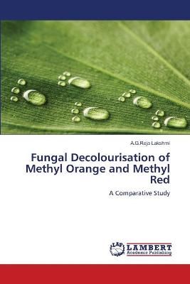 Fungal Decolourisation of Methyl Orange and Methyl Red 9783659516696