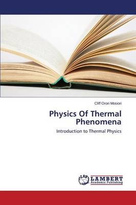 Physics of Thermal Phenomena By Mosiori Cliff Orori 9783659517617