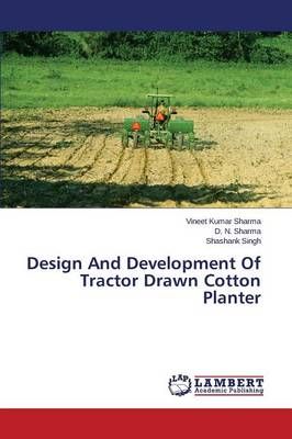 Design and Development of Tractor Drawn Cotton Planter 9783659517860