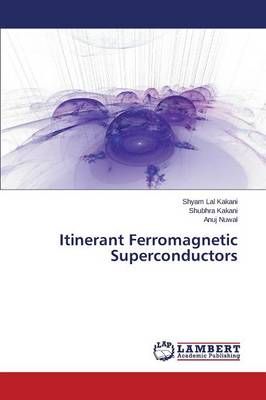 Itinerant Ferromagnetic Superconductors By Kakani Shyam Lal