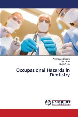 Occupational Hazards in Dentistry By Amandeep Chopra 9783659523991