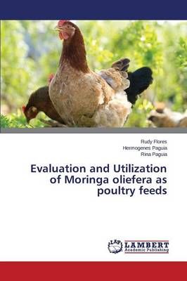Evaluation and Utilization of Moringa oliefera as poultry feeds