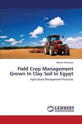 Field Crop Management Grown In Clay Soil In Egypt By El-Gizawy Nasser