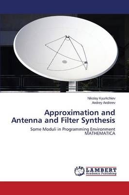 Approximation and Antenna and Filter Synthesis By Kyurkchiev Nikolay