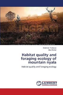 Habitat quality and foraging ecology of mountain nyala 9783659533235