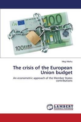 The Crisis of the European Union Budget By Marku Megi 9783659534096