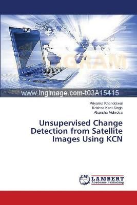 Unsupervised Change Detection from Satellite Images Using KCN